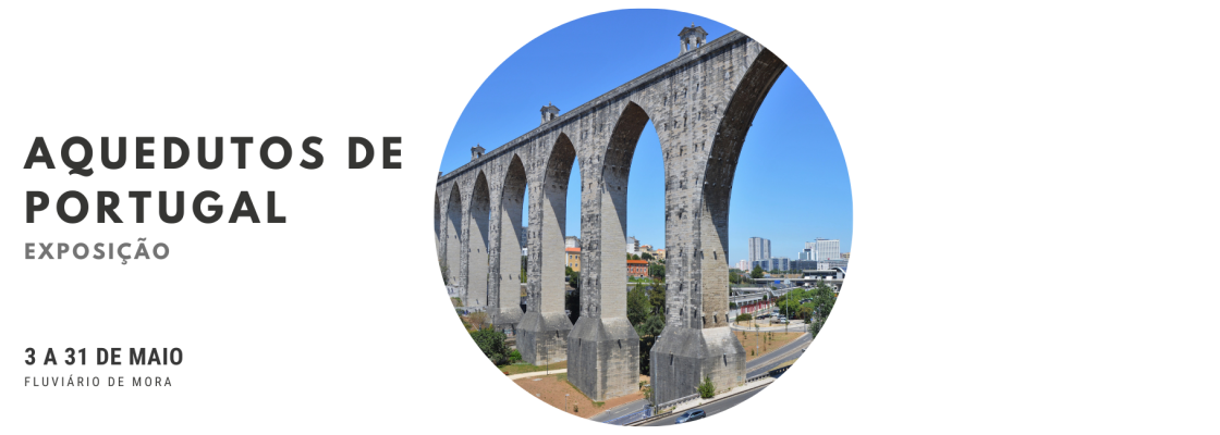 Exposição “Aquedutos de Portugal: Água e Património”