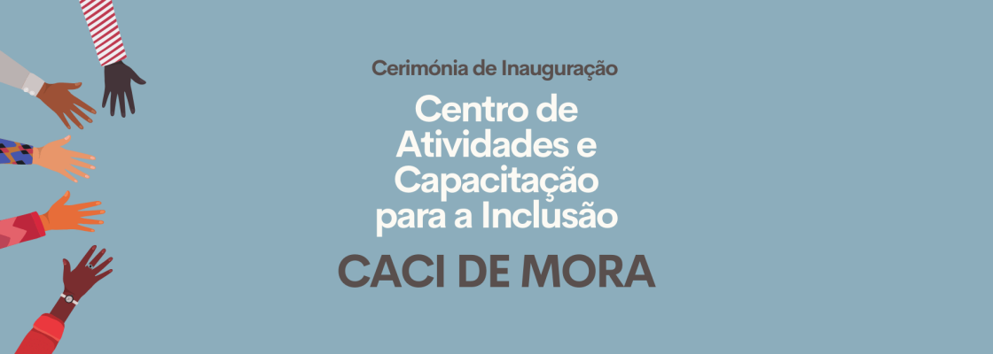 Cerimónia de Inauguração | CACI Mora