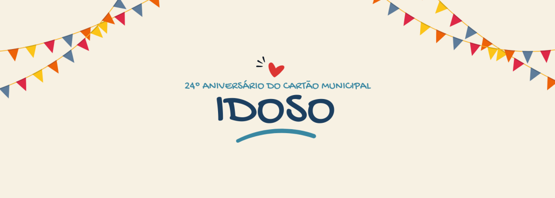 24º Aniversário do Cartão Municipal do Idoso