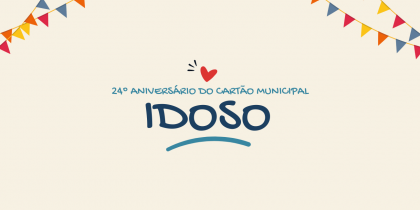 24º Aniversário do Cartão Municipal do Idoso