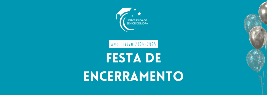 Universidade Sénior | Festa de Encerramento de Ano Letivo