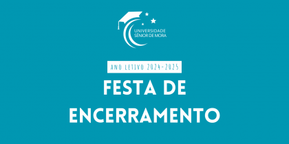 Universidade Sénior | Festa de Encerramento de Ano Letivo
