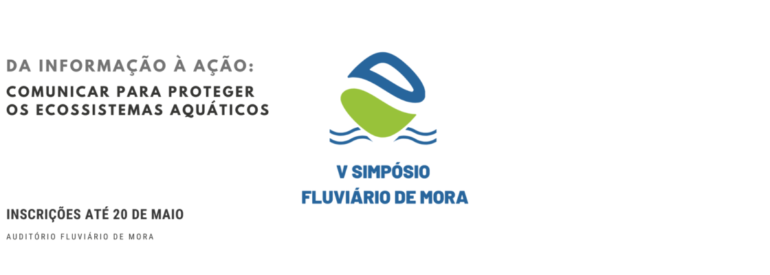 V Simpósio Fluviário de Mora: Da Informação à Ação